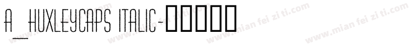 a_HuxleyCaps Italic字体转换